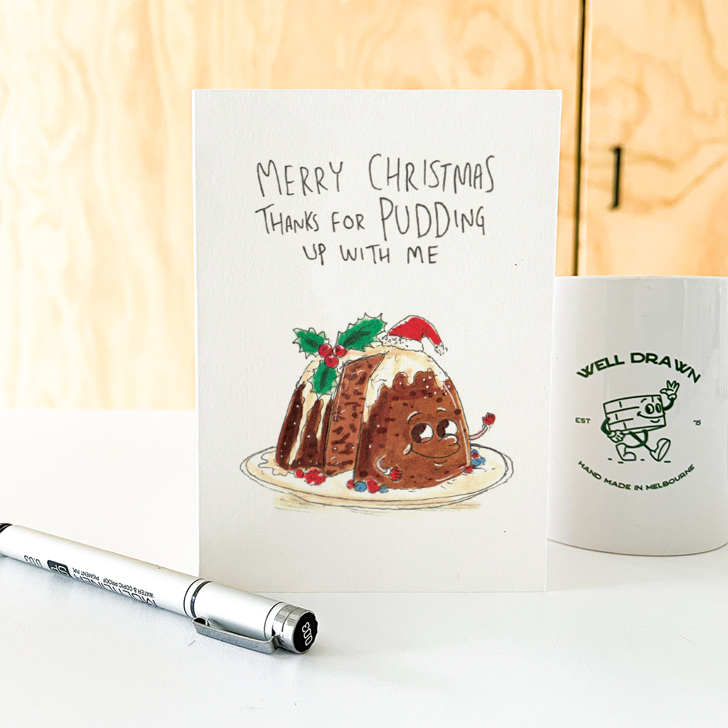WELL DRAWN Merry Christmas - Thanks for Pudding up with Me