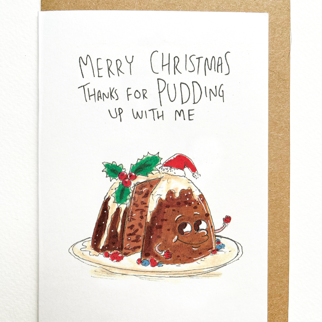 WELL DRAWN Merry Christmas - Thanks for Pudding up with Me