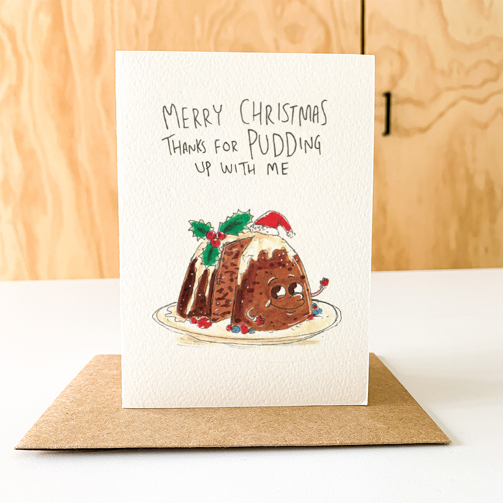 WELL DRAWN Merry Christmas - Thanks for Pudding up with Me