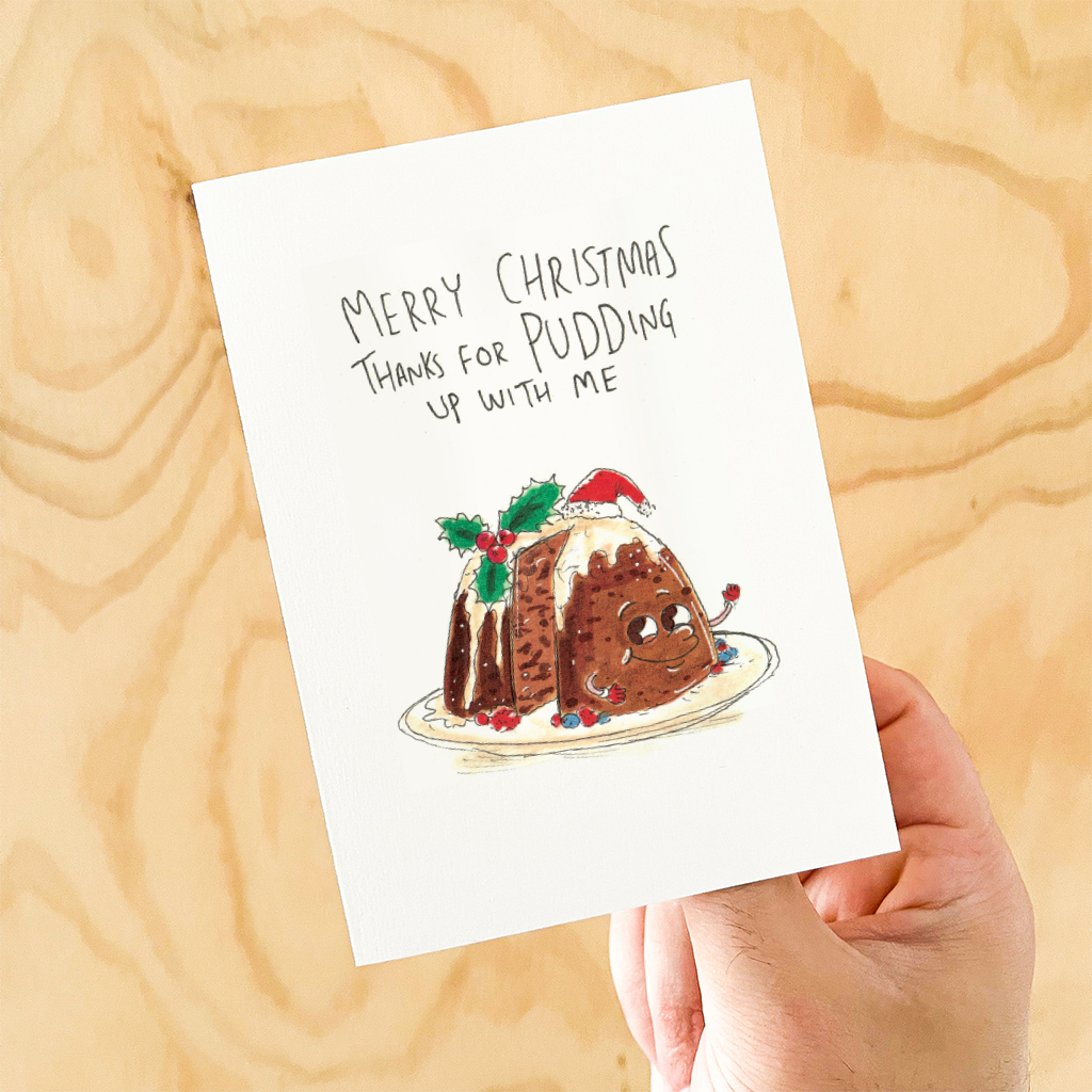 WELL DRAWN Merry Christmas - Thanks for Pudding up with Me
